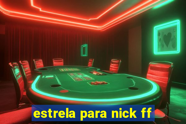 estrela para nick ff